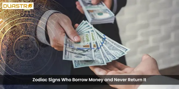Zodiac Signs Who Borrow Money and Never Return It